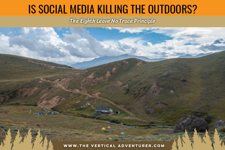 Is Social Media Killing the Outdoors? The Eighth Leave No Trace Principle